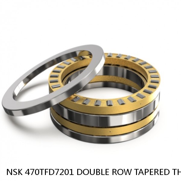 NSK 470TFD7201 DOUBLE ROW TAPERED THRUST ROLLER BEARINGS
